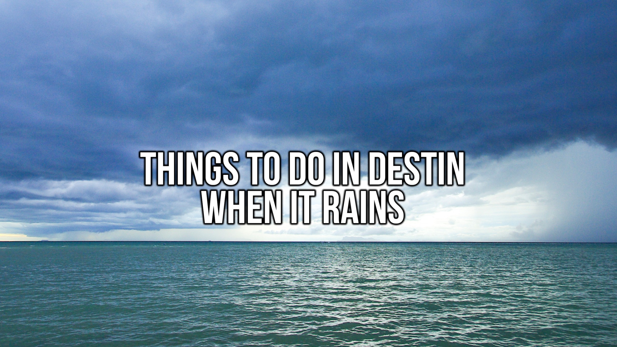 What to do in Destin When it Rains? Featured Image