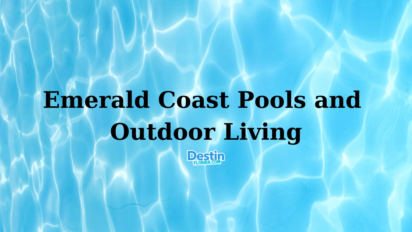Dive Into Paradise: Emerald Coast Pools and Outdoor Living Featured Image